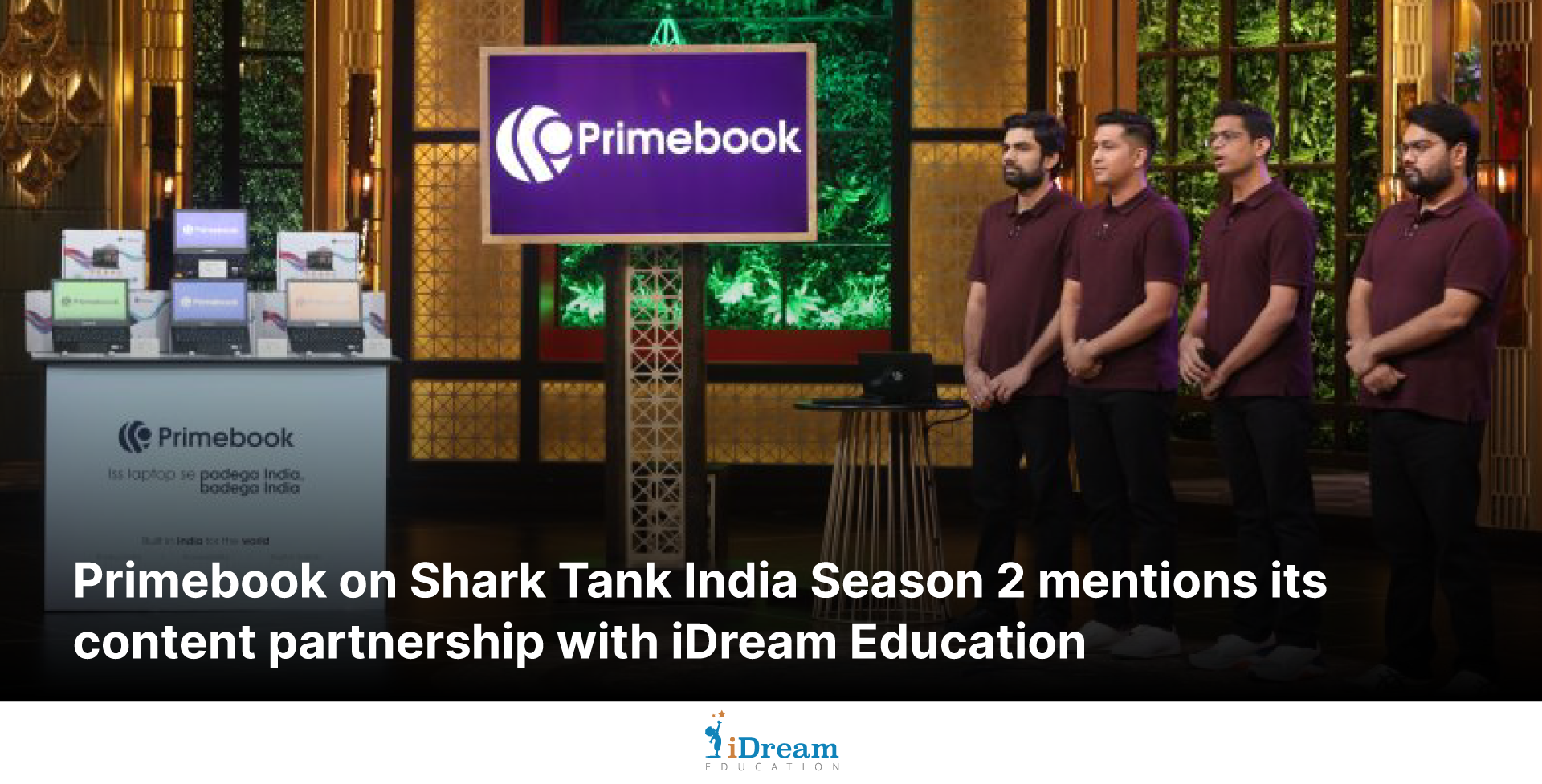 Primebook Founders Calling out iDream Education's iPrep app as Content Partner for their Android based laptop on Shark Tank